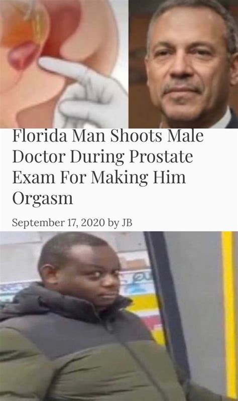 Florida Man Shoots Male Doctor During Prostate Exam For Making Him