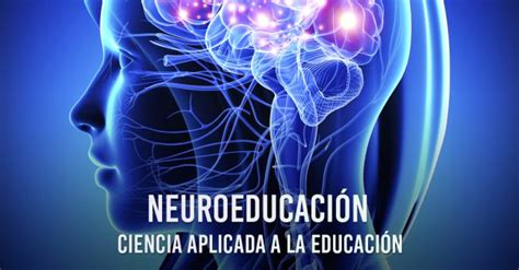Neuroeducación Uniendo Las Neurociencias Y La Educación