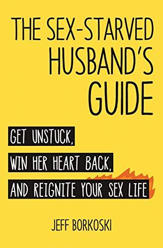 9780997656114 The Sex Starved Husbands Guide Get Unstuck Win Her