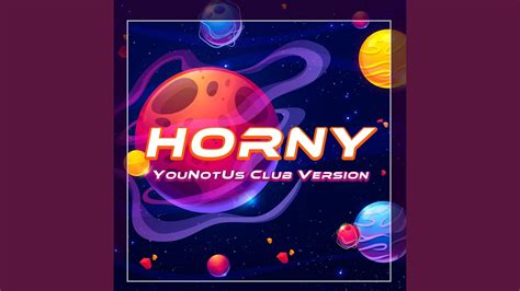Horny Younotus Club Version Youtube Music