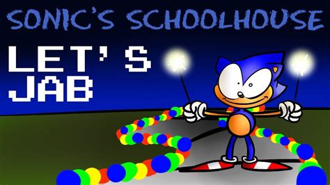 Lets Jab Sonics Schoolhouse Youtube