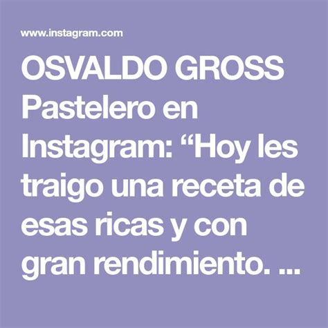 Osvaldo Gross Pastelero En Instagram Hoy Les Traigo Una Receta De