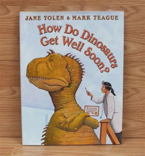 How Do Dinosaurs Get Well Soon By Jane Yolen And Mark Teague Hardcover