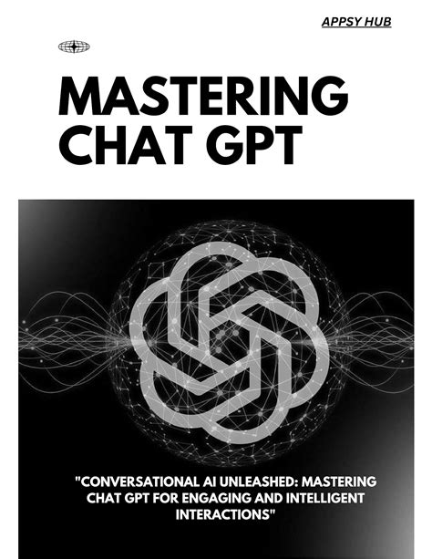 Mastering Chat Gpt Unleashing The Power Of Artificial Intelligence