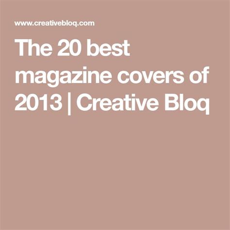 The 20 Best Magazine Covers Of 2013 Cool Magazine Magazine Cover