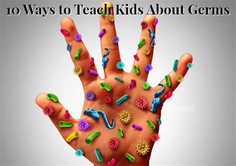 10 Ways To Teach Kids About Germs And Viruses And How They Spread