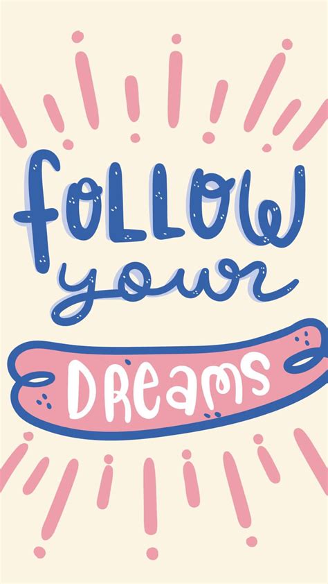 Follow Your Dreams Wallpapers Top Free Follow Your Dreams Backgrounds