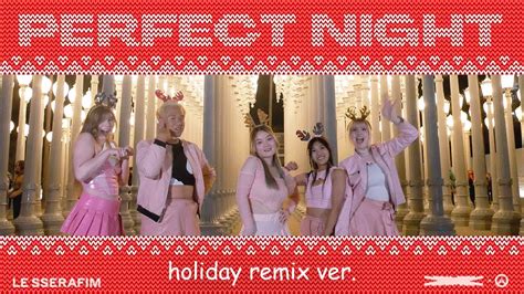 Le Sserafim 르세라핌 ‘perfect Night Holiday Remix Ver Kkap Variety