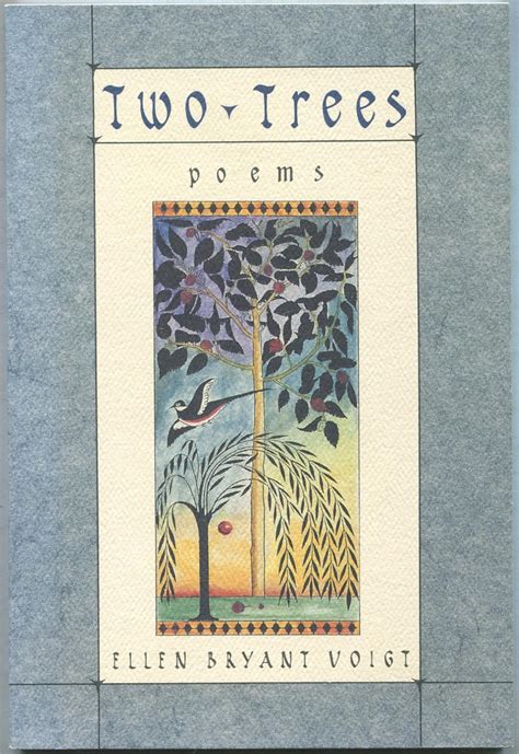 Two Trees Poems By Voigt Ellen Bryant Fine Softcover 1992 Signed