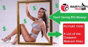 List Of Most Affordable Cheapest Cam Sites Adult Webcam News