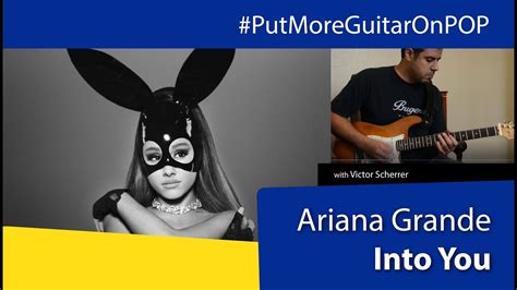 Перевод песни into you — рейтинг: Ariana Grande - Into You | #PutMoreGuitarOnPOP Version ...