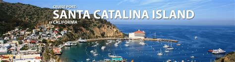 Santa Catalina Island Cruise Port 2019 And 2020 Cruises