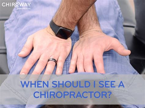 When To See A Chiropractor Chiroway