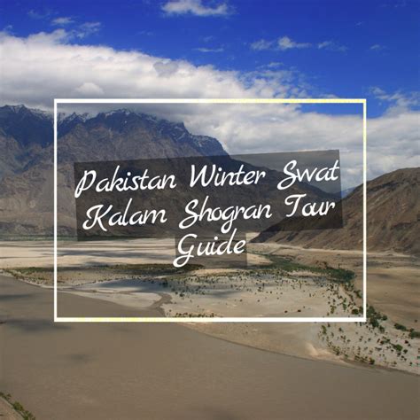 Pakistan Winter Swat Kalam Shogran Tour Guide Prestine Travels And Tours