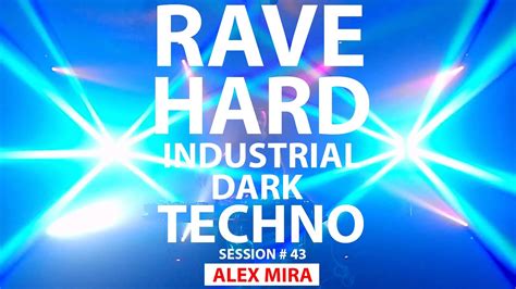 Rave Hard Industrial Dark Techno 43 Alex Mira Youtube