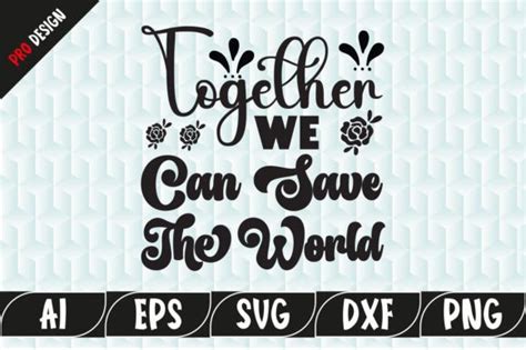 10 Together We Can Save The World Designs And Graphics