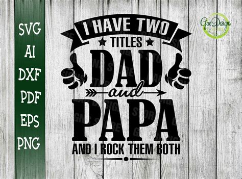 I Have Two Titles Dad And Papa And I Rock Them Both Svg Fathers Day