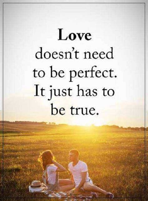 Love Quotes About Life Love Doesnt To Be Perfect Be