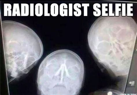 Radiologist Selfie Hospital Humor Radiologist Funny Pictures