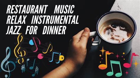 Restaurant Music 4 Hours Relax Instrumental Jazz For Dinner Youtube