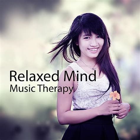 Relaxed Mind Music Therapy Calming New Age Relaxing Music For Rest Feel Inner