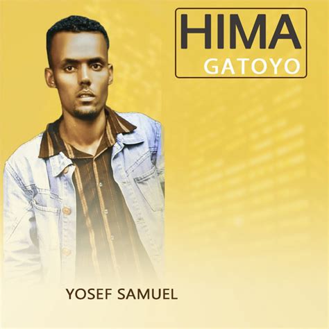 Hima Gatoyo Album By Yosef Samuel Spotify