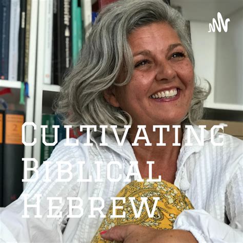 Cultivating Biblical Hebrew Podcast On Spotify