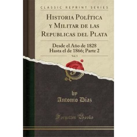 Historia PolÃtica y Militar de las Republicas del Plata Vol on OnBuy