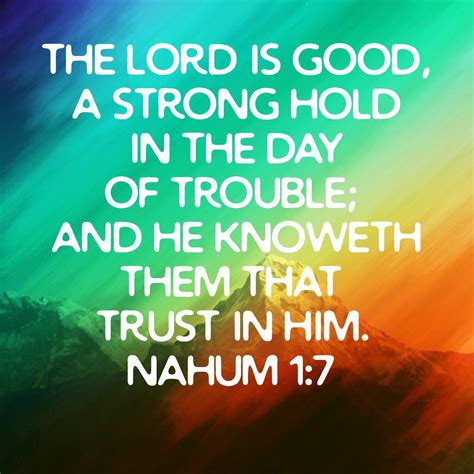 The Lord Is Good A Strong Hold In The Day Of Trouble And He Knoweth