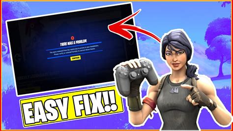 How To Fix Fortnite There Was A Problem You Were Removed From The Match All Different Errors