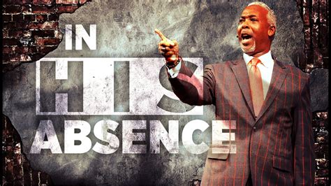 In His Absence Bishop Dale C Bronner Word Of Faith