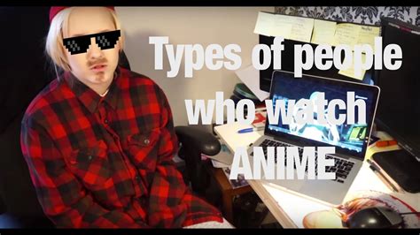 Types Of People Who Watch Anime Youtube