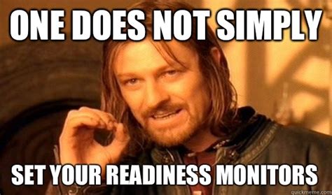 One Does Not Simply Set Your Readiness Monitors One Does Not Simply