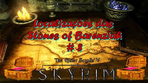 Skyrim Stones Of Barenziah Localizações 8 Detonado Pt Br Youtube