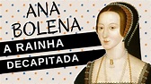 Mulheres na História #50: ANA BOLENA, a rainha decapitada, segunda ...