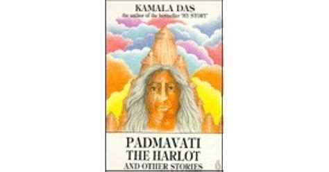 Padmavati The Harlot And Other Stories By Kamala Suraiyya Das