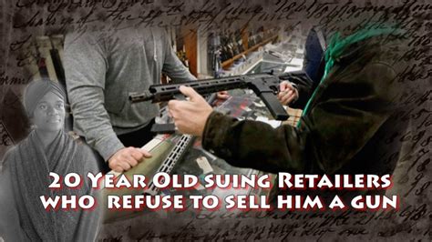 20 year old sues walmart and dick s over because they won t sell him a gun youtube