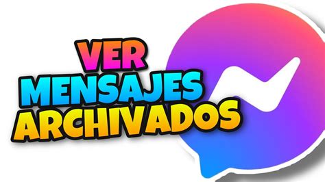 👉 Como Ver Los Mensajes Archivados En Messenger Desde El Celular