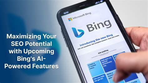 Maximizing Your Seo Potential With Bings Ai Powered Features