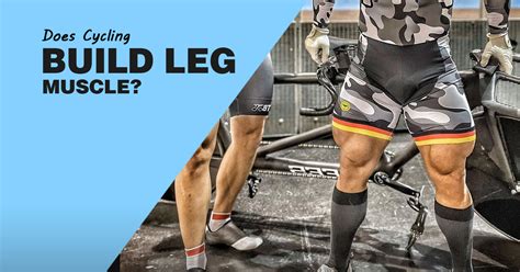 Does Cycling Build Leg Muscle Your Guide To Cycling Fitness