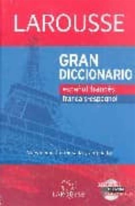 Gran Diccionario Larousse EspaÑol FrancesfranÇais Espagnol Nueva Edicion Revisada Y Ampliada
