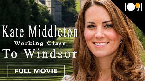Kate Middleton Working Class To Windsor Full Movie Youtube