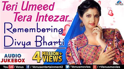 Teri Umeed Tera Intezar Remembering Divya Bharti Hindi Songs 90s Bollywood Romantic Songs