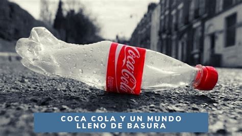 Coca Cola Y Un Mundo Lleno De Basura Dw Documental Youtube