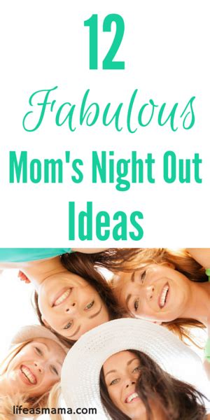 12 Fabulous Mom S Night Out Ideas Moms Night Out Moms Night Mom S Day Out