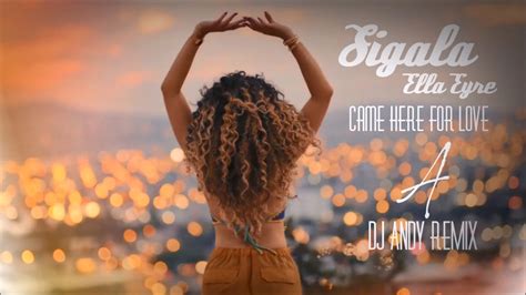 Ella Eyre Came Here For Love - Sigala, Ella Eyre – Came Here For Love (Extended Remix) #DJANDY - YouTube