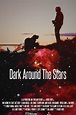 Dark Around the Stars Movie Photos and Stills | Fandango