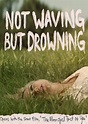 Not Waving but Drowning (2012) - Posters — The Movie Database (TMDB)