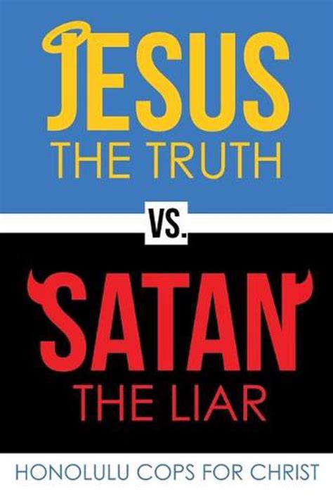 jesus the truth vs satan the liar by for christ honolulu cops for christ engli 9781662409813