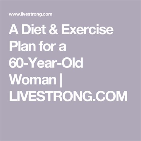 A Diet And Exercise Plan For A 60 Year Old Woman 60